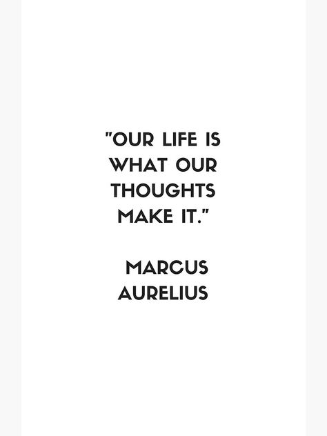 "MARCUS AURELIUS Stoic Philosophy Quote - OUR LIFE IS WHAT OUR THOUGHTS MAKE IT" Metal Print by IdeasForArtists | Redbubble Marcus Aurelius Tattoo Quotes, Markus Aurelius Quote, Stoic Affirmations, Stoic Tattoo Ideas, Marcus Aurelius Tattoo, Philosophy Tattoos, Roman Quotes, Aurelius Quotes, Marcus Aurelius Quotes