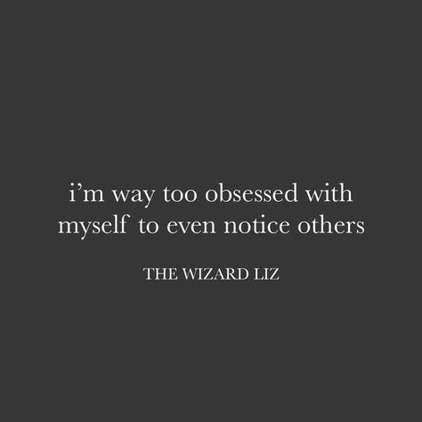 Female Fatale Quotes, Alter Ego Quotes, Be Obsessed With Yourself, The Wizard Liz Quotes, Liz Mindset, Vanity Quotes, Liz Quotes, Femme Fatale Quotes, Self Obsessed