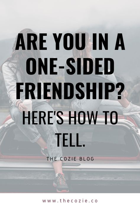 Are You in a One-Sided Friendship? Here's How to Tell THE COZIE BLOG What True Friendship Means, Friend Only When They Need You, What Is True Friendship, When A Friend Never Asks How You Are, 1 Sided Friendship Quote, Expectations In Friendship, Chasing Friendship Quotes, Are We Friends Or Not, Friendship Value Quotes