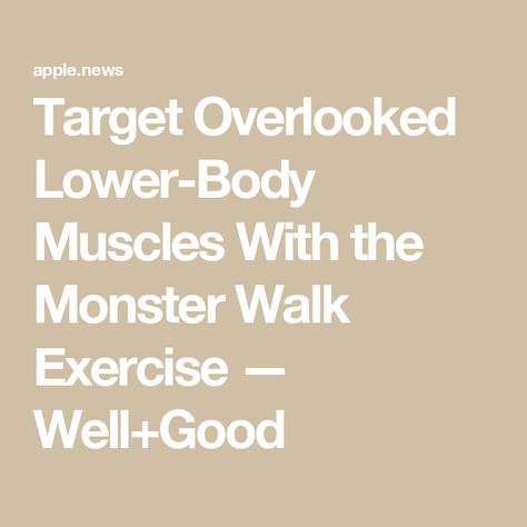 Target Overlooked Lower-Body Muscles With the Monster Walk Exercise — Well+Good Walk Exercise, Lower Body Muscles, Body Muscles, Well And Good, Muscle Groups, Lower Body, Muscles, Target