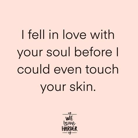 I fell in love with your soul before I could even touch your skin!  #LongDistanceRelationship #LDR #LDRquotes #ldrlove  #romantic #couples #ldrcouples #love #quotes #ClosingTheDistance #lovefromafar #couplequotes #couplegoals #truelove #beautifulquotes #bautifullovequotes Being So In Love With Him Quotes, Quotes About Ldr Relationships, I Fell In Love With His Soul Before, I Fell In Love With Your Soul, Unlucky Love Quotes, Ldr Love Quotes, Your In Love, Couple Advice Quotes, Ldr Message