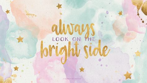 Look On The Bright Side, On The Bright Side, Bright Side, Look On, Pastel Colors, Laptop, Pastel, Wallpapers, Quotes