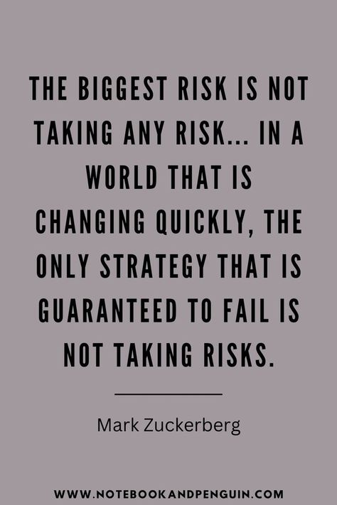 In a fast-changing world, the biggest risk is not taking any risks at all. As Mark Zuckerberg reminds us, the only strategy that is guaranteed to fail is not taking chances. Don't be afraid to take calculated risks and try new things in order to stay ahead of the game and achieve success. This inspiring quote is a great reminder to embrace risk and stay open to new opportunities. Taking Risks Quotes, Mind Your Own Business Quotes, Risk Quotes, Taken Quotes, Business Quote, Business Risk, Taking Chances, Small Business Quotes, Taking Risks