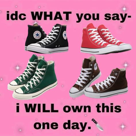 image saying ‘idc what u say, i WILL own these one day’ and pngs of different types of converse Outfits For Converse Shoes, Converse Writing, Cool Converse High Tops, Converse High Tops Outfit, Green Converse High Tops, Green Converse, Facebook Memes, Fb Memes, Lose My Mind