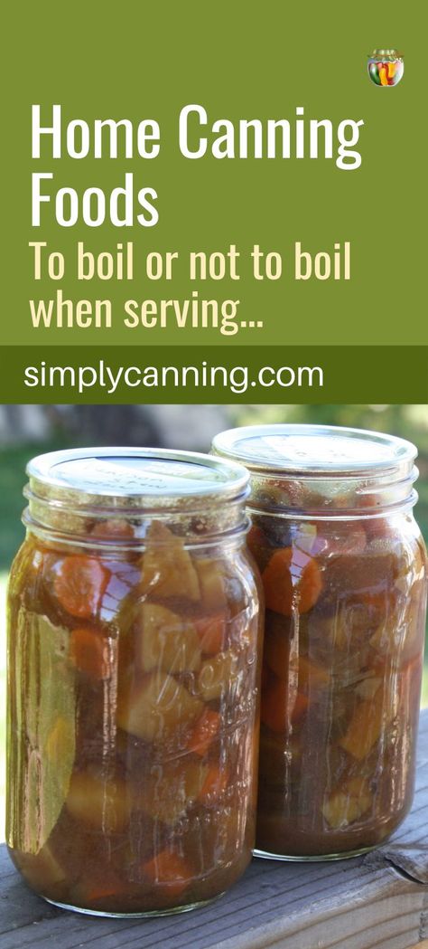 To Boil or Not to Boil: Serving home canned foods safely Can Soup, Boiled Dinner, Low Acid Recipes, Canned Foods, Canning Tips, Home Canning, Pressure Canning, Sugar Substitute, Canned Food