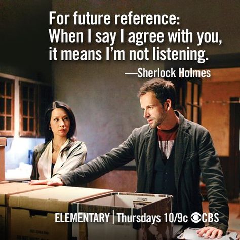 Elementary quotes Elementary Tv Show, Cbs Elementary, James Frain, Sherlock Holmes Elementary, Elementary Tv, Elementary Sherlock, Elementary My Dear Watson, Johnny Lee, Jonny Lee Miller