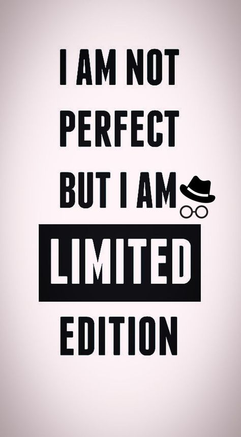 I'm not perfect but I'm limited edition | Feel good quotes, Wise quotes, Limited edition quote I'm Not Perfect But I'm Limited Edition, Im Not Perfect But Im Trying Quotes, Limited Edition Quotes, Limited Edition Tattoo, Limited Edition Quote, Notebook Quotes, Insulting Quotes, Priorities Quotes, Quotes Poem