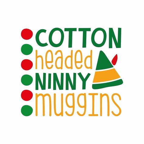 Cotton Headed Ninny Muggins Svg, Pyrography Christmas, Cotton Headed Ninny Muggins, Elf Movie, Cricut Tips, Svg Images, Silhouette Christmas, Buddy The Elf, Free Svg Files