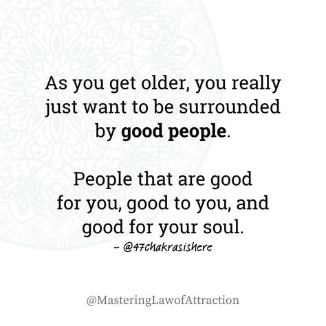 As we grow older, the circle gets smaller but richer. Surround yourself with people who are not only good to you but good for you and your soul. Cherish those who bring peace and positivity into your life. 🌟💖 Peace And Positivity, Surround Yourself With People Who, Surround Yourself With People, Surround Yourself, The Circle, Positive Life, Growing Old, You Are Awesome, Your Soul