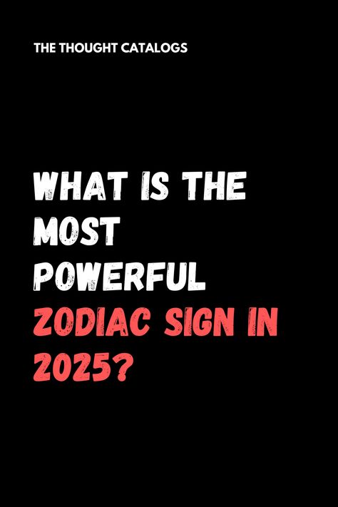 What Is the Most Powerful Zodiac Sign In 2025? - The Thought Catalogs The Most Powerful Zodiac Sign, Zodiac Love Compatibility, Aquarius Life, Zodiac Signs Relationships, Birth Chart Astrology, Celtic Astrology, Compatible Zodiac Signs, Love Horoscope, Zodiac Personalities