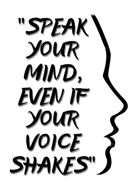 speak you mind, even if your voice shakes Speak Your Mind Even If You Voice Shakes Tattoo, Speak Even If Your Voice Shakes, Speak Your Mind Even If You Voice Shakes, Movitational Quotes, Passive Programming, Speak My Mind, Even If Your Voice Shakes, Picture Of A Person, Passive Programs