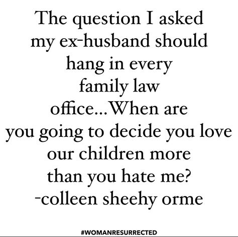 Ex Husband Quotes Humor, Ex Family Quotes Divorce, Divorced Family Quotes, Bitter Ex Husband Quotes, Starting Over Quotes Divorce, Divorce Family Quotes, Growth After Divorce Quotes, Retraumatization Quotes, Kids Of Divorced Parents Quotes