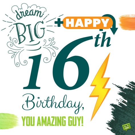 Dream Big + Happy 16th Birthday, you Amazing Guy! Happy Birthday 16 Boy, Happy Birthday Wishes Boy, Happy Birthday 16, 16th Birthday Quotes, Birthday Boy Quotes, Birthday Wishes Boy, 16th Birthday Wishes, Boy 16th Birthday, Birthday 16