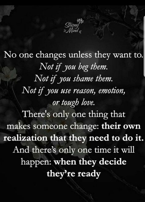 🙌🙌🙌 You can't change people! Why do we always think we can?! They have to go through the process and do it themselves! Recovery Quotes, Motiverende Quotes, Tough Love, Quotable Quotes, Wise Quotes, True Words, Meaningful Quotes, The Words, Great Quotes