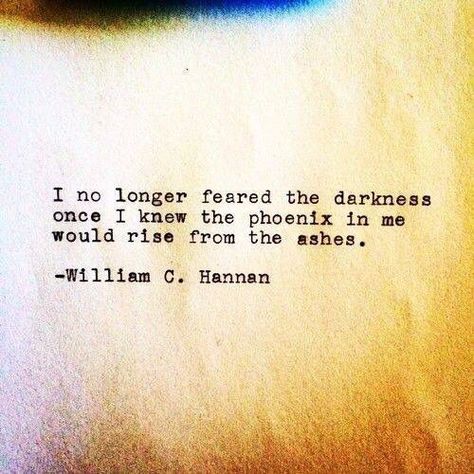 I No Longer Feared The Darkness Once I Knew The Phoenix In Me Would Rise From The Ashes Pictures, Photos, and Images for Facebook, Tumblr, Pinterest, and Twitter Phoenix Quotes, Reinvent Yourself, Rise From The Ashes, Life Quotes Love, The Darkness, A Quote, The Words, Great Quotes, Beautiful Words