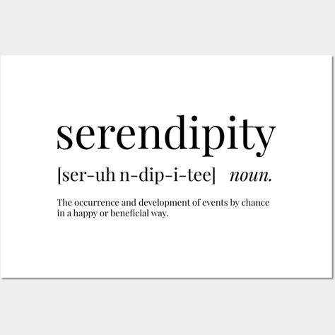 Serendipity Definition by definingprints Serendipity Definition, Vision Board, Tattoos