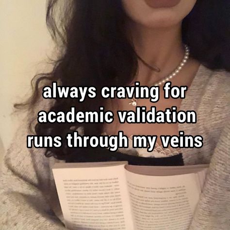 I Crave Academic Validation, Academic Validation Aesthetic Pictures, Toxic Academic Validation, Academic Pressure Quotes, Toxic Motivation, Paris Geller, Exam Motivation, Effective Study Tips, Academic Validation