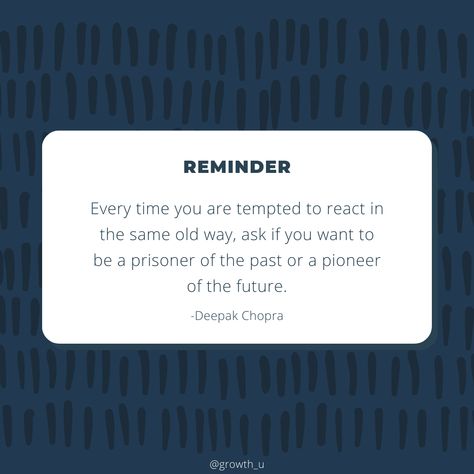 "Every time you are tempted to react in the same old way, ask if you want to be a prisoner of the past or a pioneer of the future." No Reaction, Deepak Chopra, Pregnant Diet, Strong Mind, Talk To Me, Knowing You, Did You Know, No Response, The Past