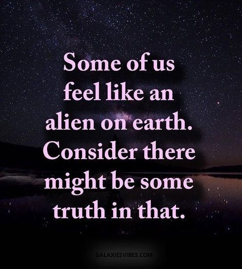 Some of us #feel like an #alien on #earth 👽 Alien Quotes, Pillow Thoughts, Alien Aesthetic, Motivational Sayings, Quotes About Everything, Heart Emoji, Post Quotes, Up Quotes, Pillow Quotes