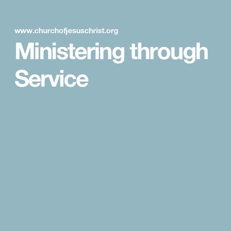 Ministering through Service Christlike Attributes, Ideas For Learning, Matthew 25, Doctrine And Covenants, Here On Earth, The Lives Of Others, Holy Ghost, New Testament, The Covenant