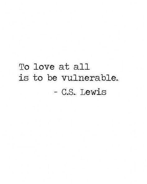 Vulnerability Quotes Relationships, Vulnerable Quotes, Quotes Vulnerability, Vulnerability Quotes, Good Tattoo Quotes, Lewis Quotes, Cs Lewis Quotes, Christine Caine, Be Vulnerable