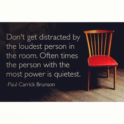 don't get distracted by the loudest person in the room Loud Person, Bravery Quotes, Quiet Person, In The Room, The Room, Food For Thought, Meaningful Quotes, Inspire Me, Wise Words