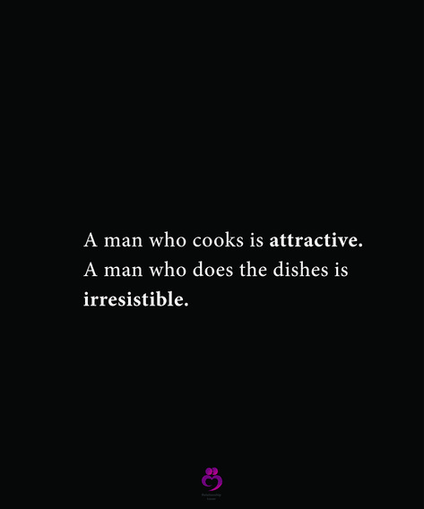 A man who cooks is attractive. A man who does the dishes is irresistible. #relationshipquotes #womenquotes Man Cooking Quotes, Quotes Paragraph, Cook Quotes, Cooking Quotes, Men Vs Women, Man Cooking, Couples Vibe, The Right Man, Quotes And Notes