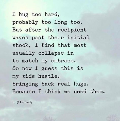 I Just Want A Hug, Hug Quotes, Big Hug, Truth Of Life, All The Feels, Match Me, Sweet Nothings, Big Hugs, A Hug