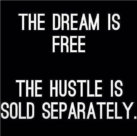 The Dream Is Free, The Hustle Is Sold Separately                                                                                                                                                                                 More Life Image, Hustle Quotes, Powerful Motivational Quotes, Mixed Feelings, The Hustle, Instagram Quotes, The Dream, Way Of Life, The Words