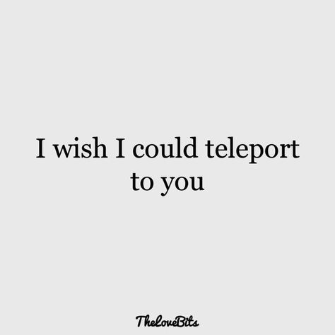 I wish I could teleport to you Missing Him Quotes, Long Distance Friendship Quotes, Distance Quotes, Quotes Distance, Long Distance Quotes, Ldr Quotes, Missing You Quotes For Him, Long Distance Love Quotes, Amor Real