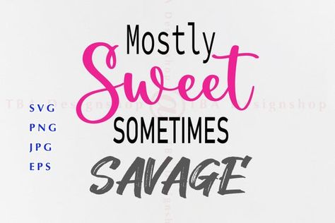 Mostly Sweet Sometimes Savage Svg Savage shirt design svg | Etsy Mostly Sweet Sometimes Savage, Savage Shirt, Princess Quotes, Funny Svg, Body And Soul, Svg Quotes, Cricut Projects, Svg Files