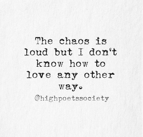 Chaotic love Chaotic Love Quotes, Chaotic Mind Aesthetic, Chaotic Love Aesthetic, Chaotic Love, Ship Aesthetic, Weird Quotes, Crazy Quotes, Style Aesthetic, Get High