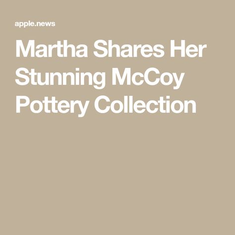 Martha Shares Her Stunning McCoy Pottery Collection Buy My House, Pottery Collection, Martha Stewart Living, Mccoy Pottery, East Hampton, Apple News, Martha Stewart, Creamy White, My Home