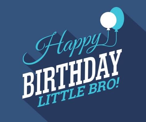 Happy Birthday Younger Brother, Happy Birthday Brother Wishes, Happy Birthday Little Brother, Happy Birthday Brother Quotes, Happy Birthday My Brother, Happy Brothers Day, 40th Birthday Wishes, Happy Birthday Bro, Happy Birthday Boy