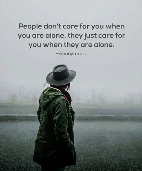 "People don't care for you when you are alone they just care for you when they are alone." - Anonymous #Quotes Belonging Quotes, Quotes Facebook, Anonymous Quotes, Words Beautiful, Brilliant Quote, Full Quote, Dont Care, Good Motivation, Famous Words