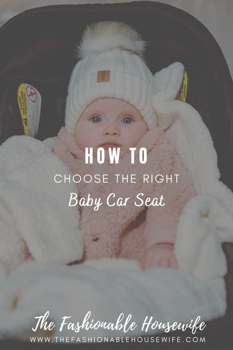 How to Choose the Right Baby Car Seat • The Fashionable Housewife Diono Car Seat, Traveling With Kids, Baby Car Seat, Safe Cars, Kids Seating, Booster Seat, Mom Blogger, Back Seat, Parenting Tips