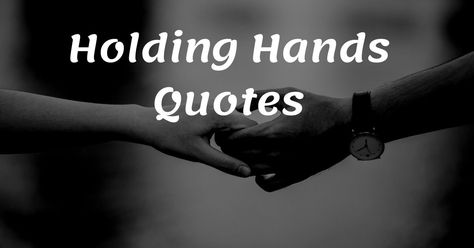 Hand In Hand Couple Quotes, Quotes For Holding Hands, Holding Hands Quotes Feelings, Holding Hand Quotes Love, Quotes About Holding Hands, Holding Hands Couple Quotes, Flirty Poems, Helping Hands Quotes, Hold My Hand Quotes