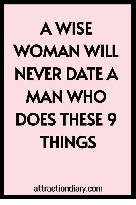 A wise woman will never date a man who does these 9 things - attractiondiary.com Dating A Shorter Man, Dating A Younger Man, Wise Woman, The Warning, Anger Issues, Dating Coach, Dating Tips For Women, How To Improve Relationship, Wise Women