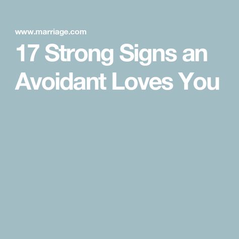 17 Strong Signs an Avoidant Loves You Love Avoidant, Loving An Avoidant Attachment, Dismissive Avoidant Quotes, How To Love An Avoidant Attachment, Aggressive Affection, Avoidant Attachment, Irrational Fear, Marriage Help, Nonverbal Communication