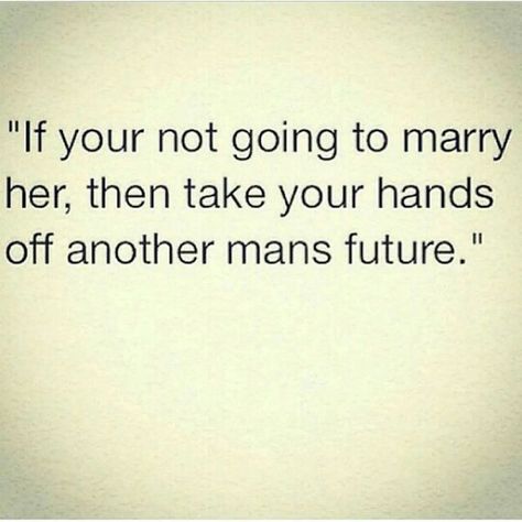 Yes and no - a woman is not a man's property - so how about Take your hands off her body, her dignity, her rights, her future...  This message also assumes men are the ones in control making all the decisions. Take Me On A Date Quotes, Twitter Sayings, Chic Quotes, Dialogue Prompts, A Quote, Great Quotes, Writing Prompts, True Quotes, Relationship Quotes