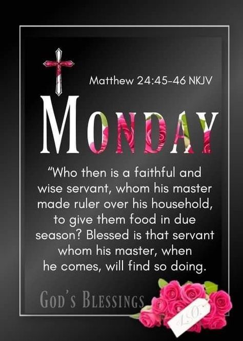 Matthew 24:45 Monday Scripture days monday days of the week blessings scripture monday quotes morning nights days monday messages todays blessings Monday Morning Scripture, Monday Scripture, Monday Blessings New Week, Monday Morning Blessing, Week Blessings, Monday Prayer, Morning Scripture, Quotes Morning, Love Good Morning Quotes