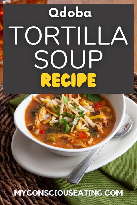 Qdoba Tortilla Soup Recipe Qdoba Soup Recipe, Boston Market Tortilla Soup, Copycat Tortilla Soup, Qdoba Bowl Recipe, Qdoba Chicken Tortilla Soup, Copycat Qdoba Tortilla Soup, Qdoba Copycat Recipes, Qdoba Tortilla Soup Recipe, Qdoba Tortilla Soup