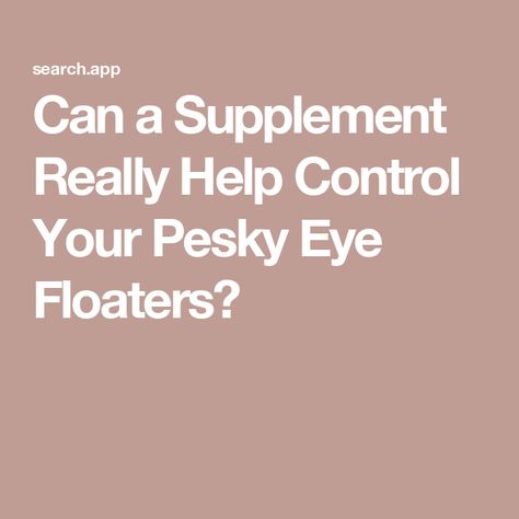 Can a Supplement Really Help Control Your Pesky Eye Floaters? Posterior Vitreous Detachment, Eye Supplements, Eye Structure, Eye Floaters, Slow Aging, Eye Exercises, Fatty Fish, Mixed Fruit, Aging Process