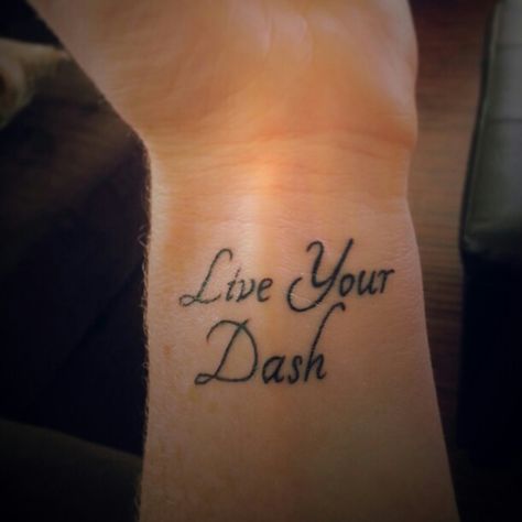 Dash tattoo The Dash Tattoo Ideas, Live Your Dash Tattoo Ideas, Live The Dash Tattoo, The Dash Tattoo, Live Your Dash Tattoo, Dash Tattoo, Live Your Dash, Poem Tattoo, Eyeball Tattoo