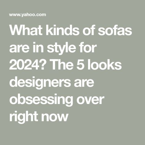 What kinds of sofas are in style for 2024? The 5 looks designers are obsessing over right now Sofa Styles Modern, Sofa Trends 2024, Sofa Colour Combinations, Low Profile Sofa, Trendy Sofas, Statement Sofa, Blue Velvet Sofa, Living Room Trends, Tufted Sofa