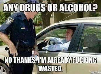 Any drugs? by cosenza987 on DeviantArt Funny Drinking Memes, Alcohol Memes, Drinking Memes, Beer Memes, Cops Humor, Great Jokes, Meme Page, Drinking Humor, Twisted Humor