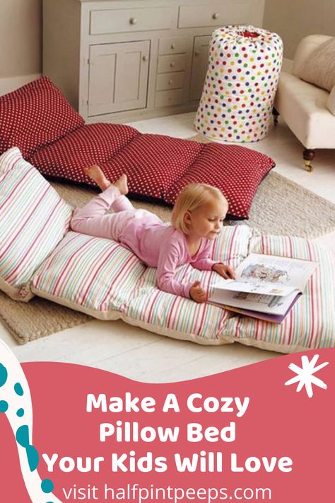 How to Make a Pillow Bed for Your Kids | Half Pint Peeps Sleepover Bed Ideas, Cozy Pillows Bed, Cushion Design Ideas, Couch Redo, Sleeping Mats For Kids, Door Arbor, Floor Pillows Diy, Kids Pillows Bed, Pillow Beds