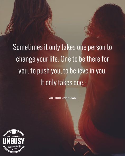 Sometimes it only takes one person to change your life. One to be there for you, to push you, to believe in you. It only takes one. *Love this collection of life quotes Short Quotes About Change, Change My Life Quotes, Unexpected Quotes, Change Quotes Positive, Inspirational Quotes About Change, Incredible Quote, Ways To Say Said, Quotes About Change, Believe In Yourself Quotes