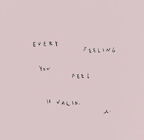 Every feeling you feel is valid. Handlettering Quotes, Paz Mental, Favorite Words, Wonderful Words, Note To Self, Pretty Words, Beautiful Words, Cool Words, Words Quotes