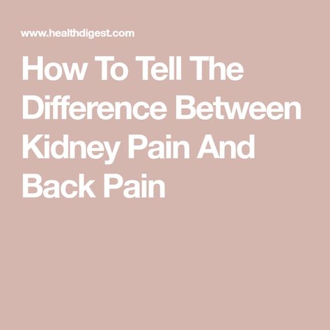 How To Tell The Difference Between Kidney Pain And Back Pain Remedies For Kidney Pain, Kidney Pain Remedies, Inflammation Remedies, Back Spasm, Kidney Pain, Low Sodium Diet, Healthy Kidneys, Learn Yoga, Health Dinner